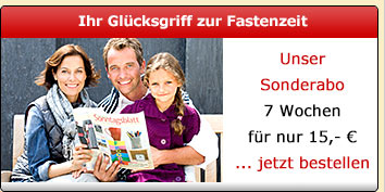 Unser Sonderabonnement - 7 Wochen f�r nur 15,- Euro