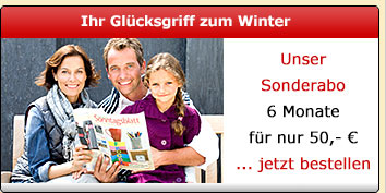 Unser Sonderabonnement - 6 Monate fr nur 50,- Euro