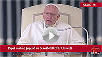 Papst mahnt Jugend zu Sensibilität für Umwelt Papst mahnt Jugend zu Sensibilität für Umwelt