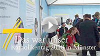 Wir blicken zurück – der Katholikentag 2018 in Münster Wir blicken zurück – der Katholikentag 2018 in Münster