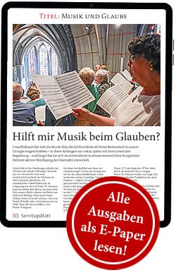 Tablet-Ansicht des Beitrags Hilft mir �Musik beim Glauben� im neuen E-Paper des Katholischen Sonntagsblatts